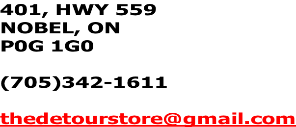 401, HWY 559 NOBEL, ON P0G 1G0  (705)342-1611  thedetourstore@gmail.com
